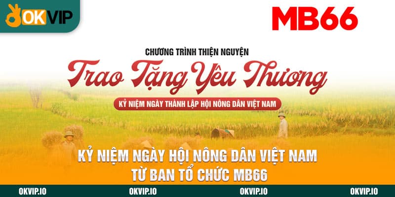 Kỷ Niệm Ngày Hội Nông Dân Việt Nam Từ Ban Tổ Chức MB66 - hình ảnh - zhvykyssw.top Kỷ Niệm Ngày Hội Nông Dân Việt Nam Từ Ban Tổ Chức MB66 - hình ảnh - zhvykyssw.top